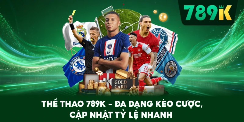 the-thao-789k-da-dang-keo-cuoc-cap-nhat-ty-le-nhanh